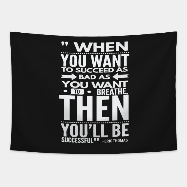 Want To Succeed As Bad As You Want To Breath Tapestry by nobletory