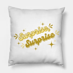 Surprise surprise Pillow