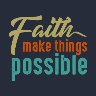 Faith Make Thing Possible T-Shirt