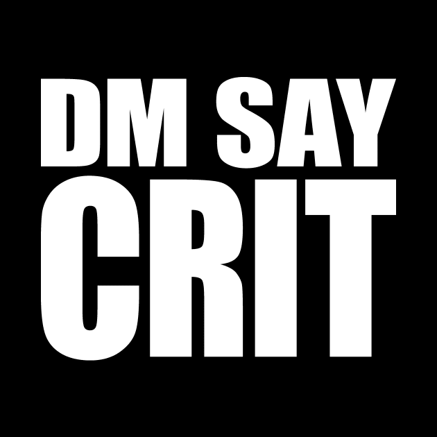 DM SAY CRIT [white] by DCLawrenceUK