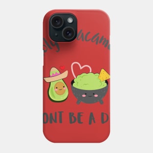 Don't be a dip Phone Case