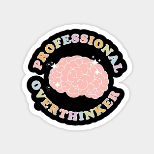 Professinal Overthinker -  overthinking everything Magnet