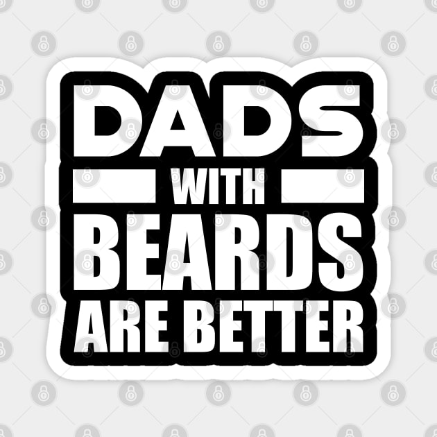 Bearded Dad - Dads with beards are better w Magnet by KC Happy Shop