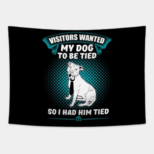 Visitors Wanted My Dog To Be Tied, So I Had Him Tied Funny Dog Lover Gift Tapestry