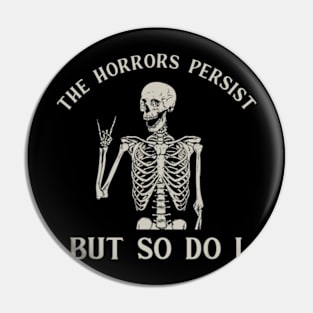 Retro The Horrors Persist But So Do I Humor Skeleton Pin