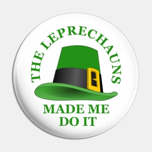 The Leprechauns Made Me Do It Pin