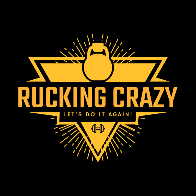 Rucking Crazy  Let's do it again! by Fantastic Store