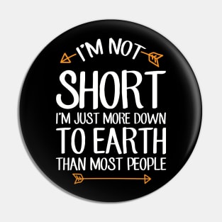 I'm not short I'm just more down to earth than most people Pin