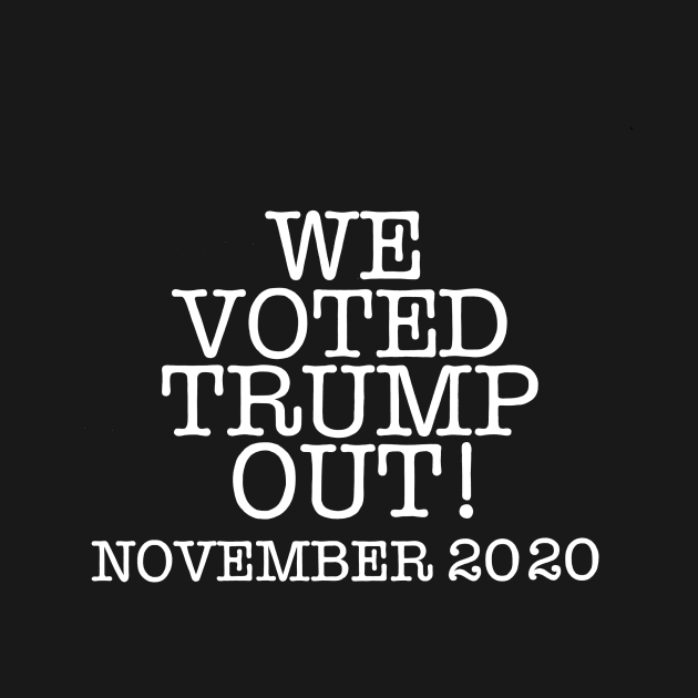 WE VOTED TRUMP OUT! (Ghost version) by SignsOfResistance