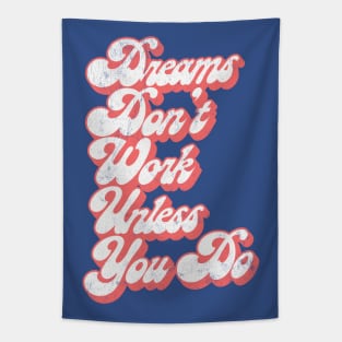 Dreams Don't Work Unless You Do Tapestry