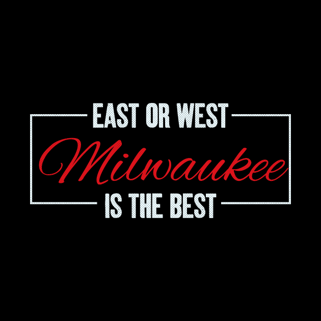 Milwaukee, Wisconsin - WI The Best City by thepatriotshop