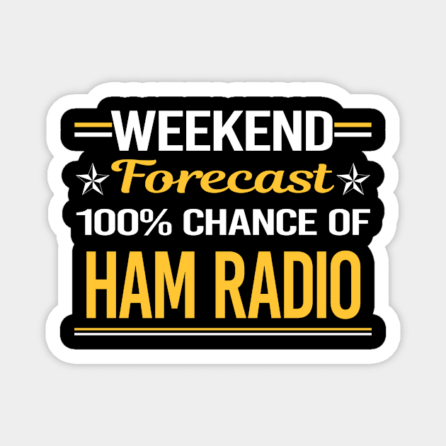 Weekend Forecast 100% Ham Radio Amateur Radio Magnet by symptomovertake