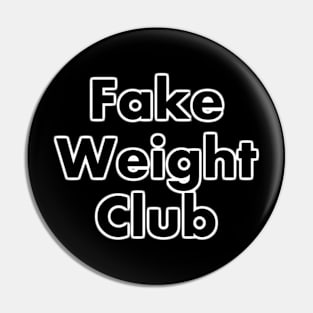 Fake Weight Club Pin