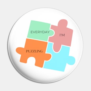 Everyday I'm Puzzling Pin