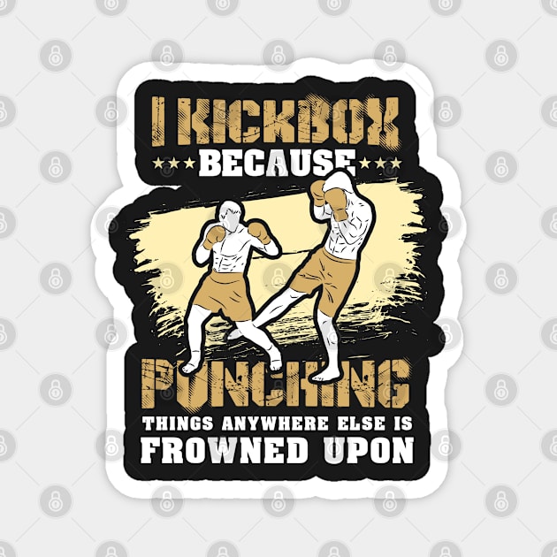 KICKBOXING GIFT: I Kickbox Because Punching Things Anywhere Else Magnet by woormle