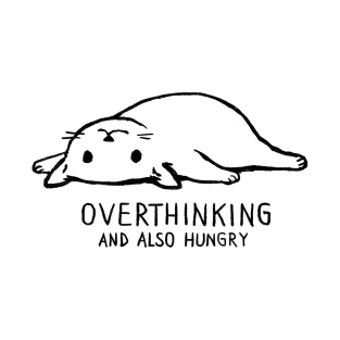 Overthinking and also hungry T-Shirt