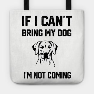 If i can´t bring my dog i´m not going Tote