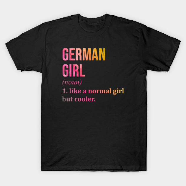 Funny And Awesome Definition Style Saying Ghana Ghanaian Girl Like A Normal Girl But Cooler Quote Gift Gifts For A Birthday Or Christmas XMAS - German - T-Shirt