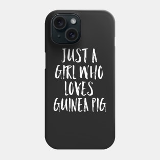 just a girl who loves guinea pig Phone Case