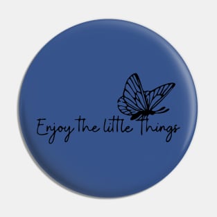 enjoy the little things butterfly 3 Pin