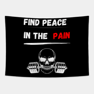 Find peace in the pain! Gym motivation for bodybuilding, functional fitness, strongman, weightlifting, crossfit, calisthenics and powerlifting Tapestry