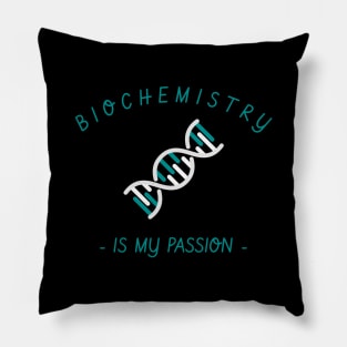 biochemistry is my passion Pillow