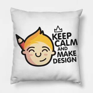 Keep calm and make design! Pillow