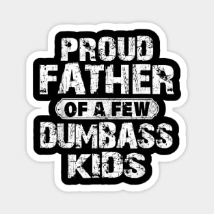 Proud Father Of A Few Dumbass Kids Funny Vintage Fathers Day Magnet
