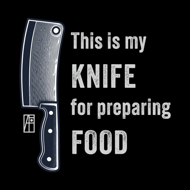 This is my KNIFE for preparing FOOD - I love knife - I love food by ArtProjectShop