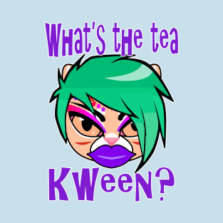 What's the Tea Kween? T-Shirt