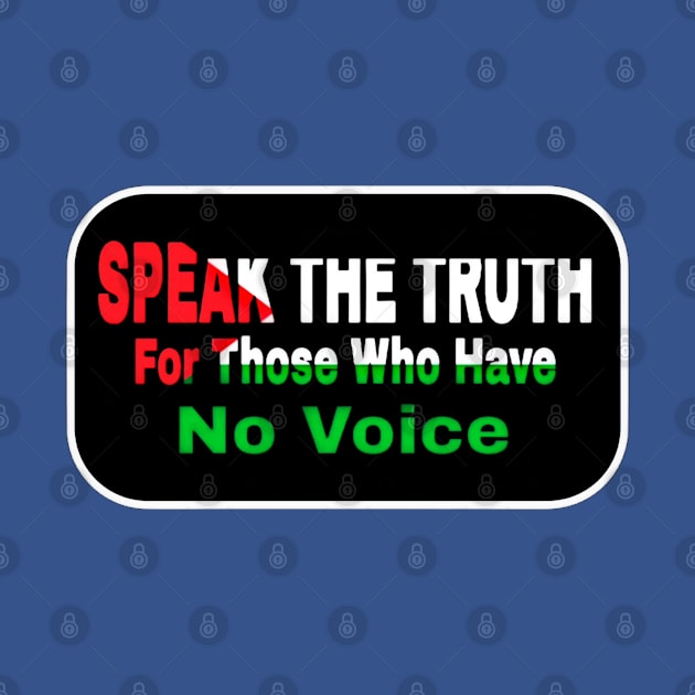 Speak The Truth For Those Who Have No Voice - Palestine - Front by SubversiveWare