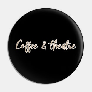 Coffee And Theatre Pin