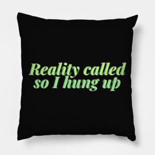 Reality called so I hung up Pillow