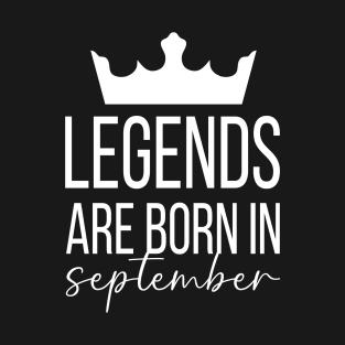 Legends Are Born In September, September Birthday Shirt, Birthday Gift, Gift For Virgo and Libra Legends, Gift For September Born, Unisex Shirts T-Shirt