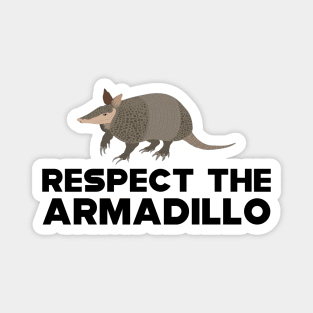 Armadillo - Respect the armadillo Magnet