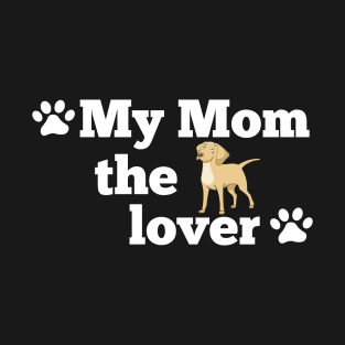 My Mom The Dog Lover T-Shirt