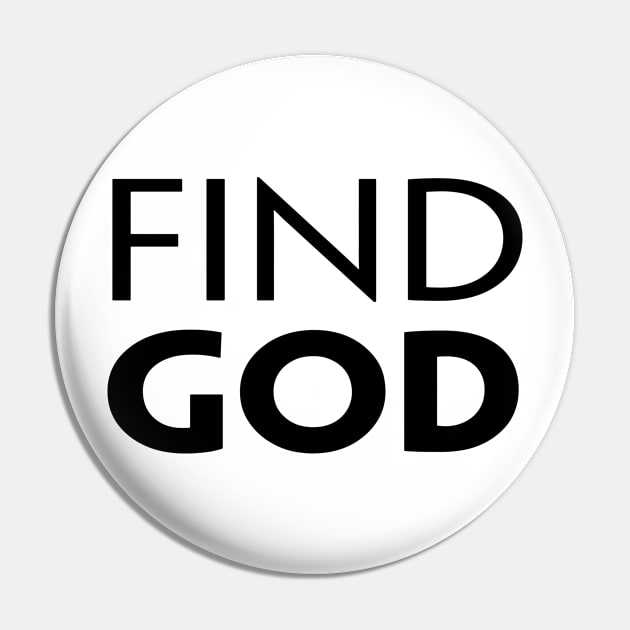 FIND GOD Pin by TextGraphicsUSA