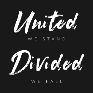 United We Stand, Divided We Fall T-Shirt