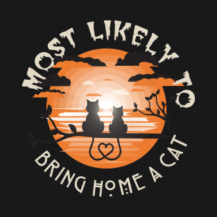 Most Likely To Bring Home a Cat T-Shirt