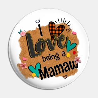 I Love Being A Mamaw - I Love Being Pin