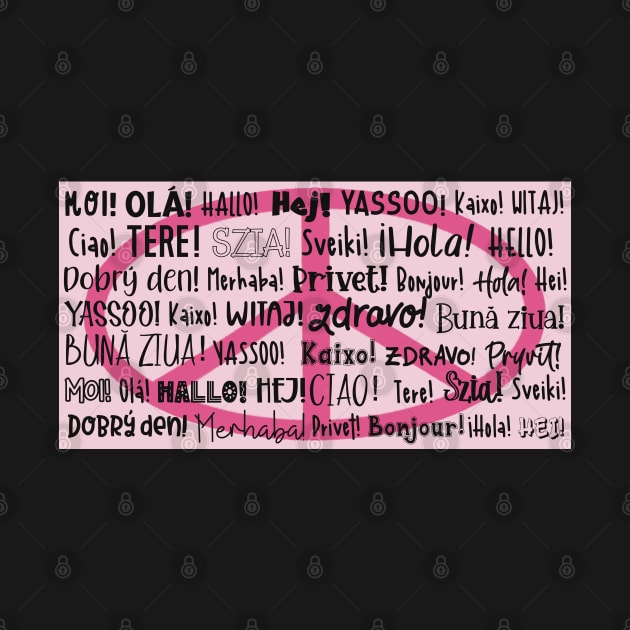 The word Hello in different languages , black text on pink. Say HI and make PEACE! by marina63