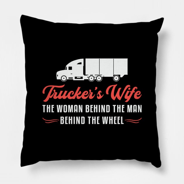 Truckers Wife Trucker's Wife The Woman Behind Love Pillow by T-Shirt.CONCEPTS