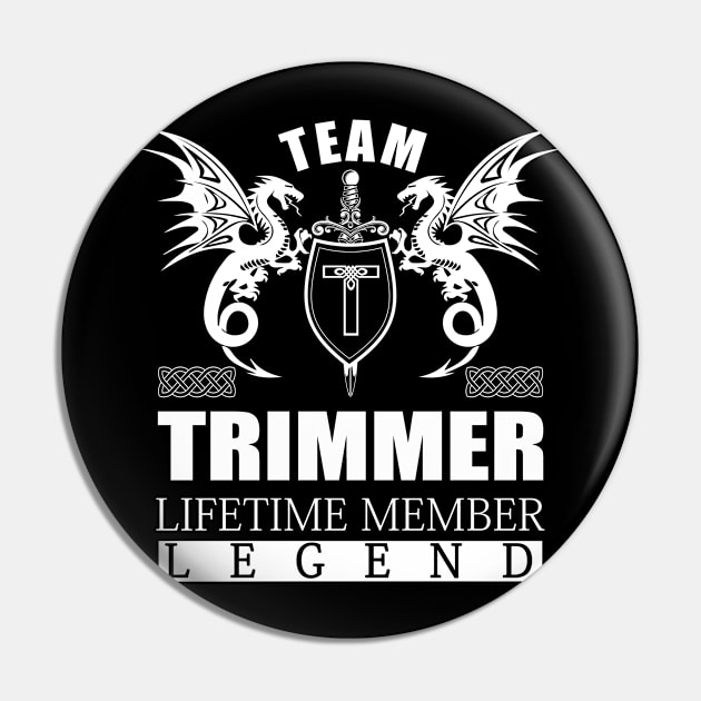 Team TRIMMER Lifetime Member Legend Pin by MildaRuferps