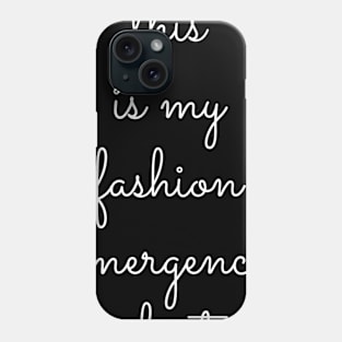 This Is My Fashion Emergency Shirt Phone Case