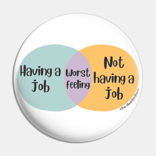 Venn Diagram Having a job vs. Not having a job is the worst feeling Pin