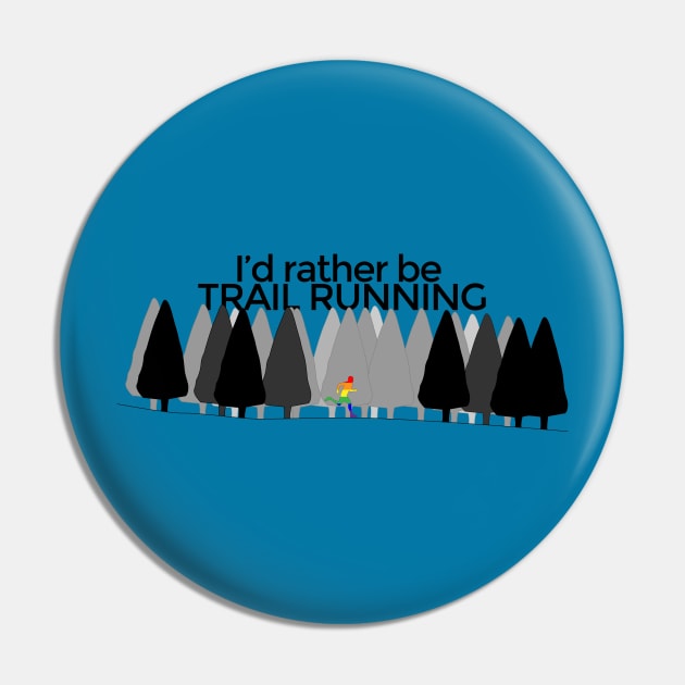 I'd rather be TRAIL RUNNING - Rainbow Runner Pin by Nuft