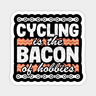 Cycling Is The Bacon Of Hobbies Funny Cyclist Gift Magnet
