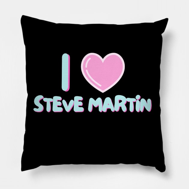 I Love Steve Martin (Kawaii) Pillow by Itsheartshop