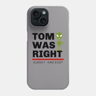 Tom Was Right Phone Case