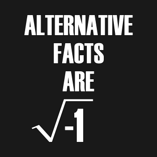 Alternative Facts Are Imaginary by Basement Mastermind T-Shirt